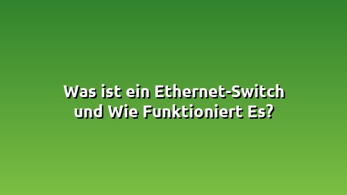 What is an Ethernet Switch and How Does It Function?